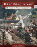 Britain's Railways in Colour: BR Steam in the 1950s and 1960s by MAGGS, Colin G.